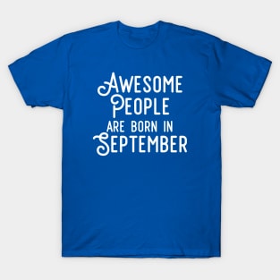Awesome People Are Born In September (White Text) T-Shirt
